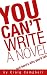 You Can't Write a Novel