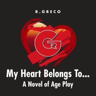 My Heart Belongs To...: A Novel of Age Play