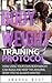 Bodyweight Training Protocol: How Using Your Own Bodyweight Can Build and Keep the Amazing Body You've always Wanted