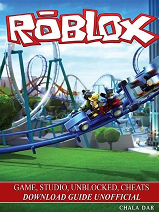 Roblox Game, Studio, Unblocked, Cheats Download Guide Unofficial (Kindle Edition)