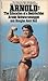 Arnold by Arnold Schwarzenegger