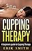 Cupping Therapy: A beginners guide to Cupping Therapy