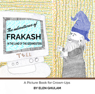 The Adventures of Frakash in the Land of the Geekmeisters