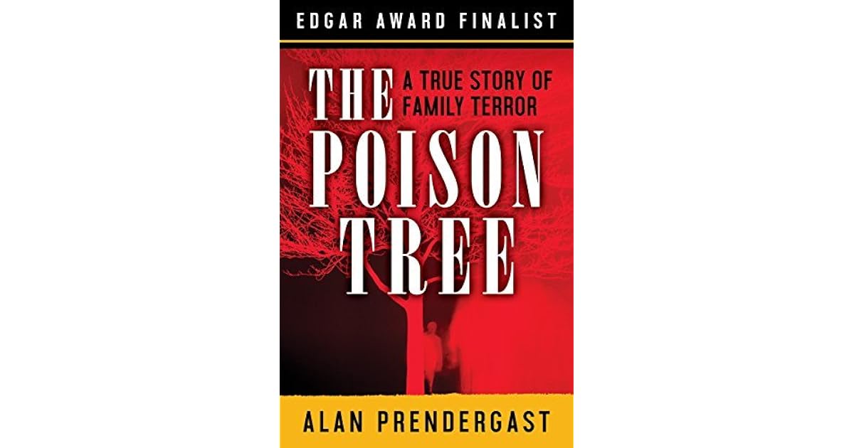The Poison Tree A True Story of Family Terror by Alan Prendergast