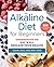 The Alkaline Diet for Beginners by Jennifer Koslo