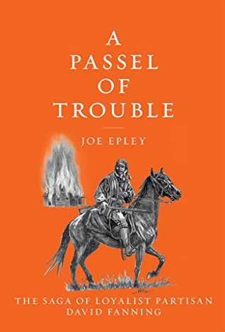 A Passel of Trouble: The Saga of Loyalist Partisan David Fanning (Kindle Edition)