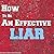 How To Be An Effective Liar