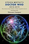 Steven Moffat's Doctor Who 2014-2015: The Critical Fan's Guide to Peter Capaldi's Doctor (Unauthorized)