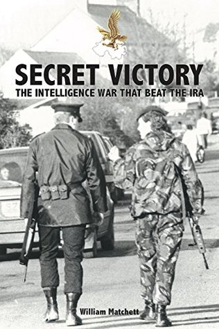 Secret Victory: The Intelligence War that beat the IRA (Paperback)