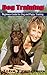 Dog Training: Beginners Guide for Dog and Puppy Training (Step-by-step HouseBreaking and Obedience Dog and Puppy Training Book 1)
