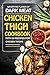 Savor the Flavor of Dark Meat: Chicken Thigh Cookbook with 50 Recipes for Chicken Thighs