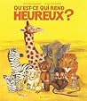 Qu'est-ce qui rend heureux ? by Marie-Agnès Gaudrat Qu'est-ce qui rend heureux ? by Marie-Agnès Gaudrat
