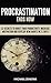 Procrastination: Ends now - 12 Secrets to Boost your Productivity, Increase Motivation and Develop New Habits in 21 Days