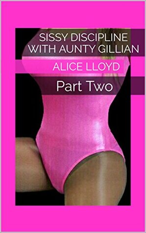 Sissy Discipline with Aunty Gillian: Part Two (Kindle Edition)