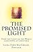 The Promised Light: How the Light of the World came down at Christmas (The Promised Light Series Book 1)