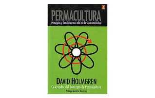 Permacultura: Principios y Senderos más allá de la Sustentabilidad