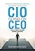 CIO Going on CEO: A Success Guide for Information Technology Professionals