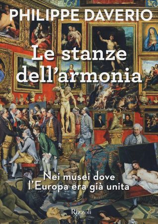 Le stanze dell'armonia: Nei musei dove l'Europa era già unita