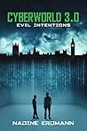CyberWorld 3.0: Evil Intentions (Cyberworld, #3) CyberWorld 3.0: Evil Intentions (Cyberworld, #3)