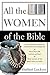 All the Women of the Bible by Herbert Lockyer All the Women of the Bible by Herbert Lockyer