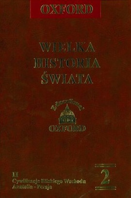 Cywilizacje Bliskiego Wschodu: Anatolia - Persja (Wielka Historia Świata, #2)