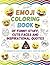Emoji Coloring Book of Funny Stuff, Cute Faces and Inspirational Quotes: 30 Awesome Designs for Boys, Girls, Teens & Adults