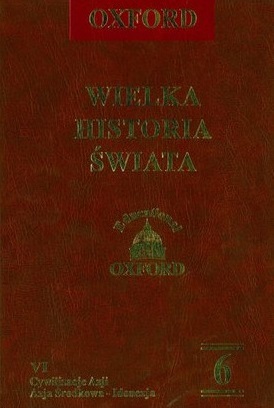 Cywilizacje Azji: Azja Środkowa - Indonezja (Wielka Historia Świata, #6)
