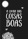 O Livro das Coisas Boas by Marta Spínola