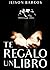 Te regalo un libro (Spanish Edition)