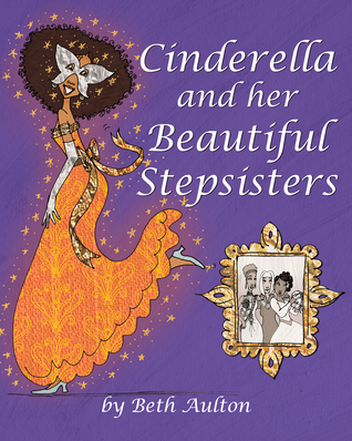 Cinderella and her Beautiful Stepsisters