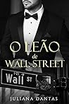 O Leão de Wall Street by Juliana Dantas