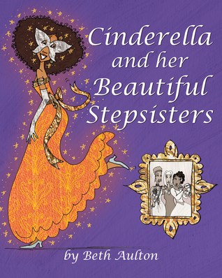 Cinderella and her Beautiful Stepsisters