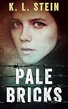 Pale Bricks by K.L. Stein