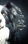 The Dog with the Golden Eyes by L.M. Kay