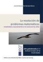 La Resolución de Problemas Matemáticos. Creatividad y razonamiento en la mente de los niños.