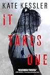 It Takes One by Kate  Kessler
