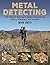The Metal Detecting Handbook: The Ultimate Beginner's Guide to Uncovering History, Adventure, and Treasure