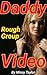 DADDY Rough Group VIDEO