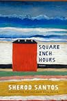 Square Inch Hours by Sherod Santos