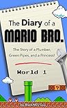 Super Mario Run: The Diary of A Super Mario Bro.: The Story of a Plumber, Green Pipes and a Princess World 1 Super Mario Run: The Diary of A Super Mario Bro.: The Story of a Plumber, Green Pipes and a Princess World 1
