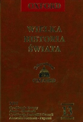 Cywilizacje Europy: Anglia - Słowianie, Cywilizacje Australii i Oceanii: Australia i Oceania - Papuasi (Wielka Historia Świata, #13)