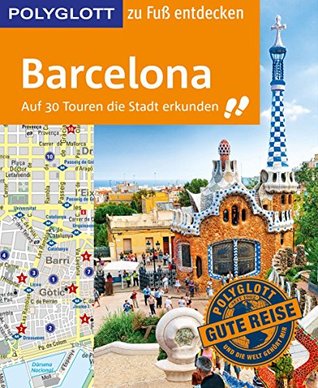 POLYGLOTT Reiseführer Barcelona zu Fuß entdecken: Auf 30 Touren die Stadt erkunden (POLYGLOTT zu Fuß entdecken) (German Edition)