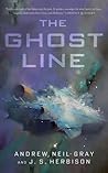The Ghost Line by Andrew Neil Gray The Ghost Line by Andrew Neil Gray