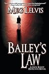 Bailey's Law by Meg Lelvis