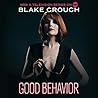 Good Behavior by Blake Crouch
