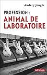 Profession : animal de laboratoire (French Edition)