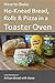 How to Bake No-Knead Bread, Rolls & Pizza in a Toaster Oven: From the kitchen of Artisan Bread with Steve