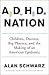 ADHD Nation: Children, Doctors, Big Pharma, and the Making of an American Epidemic