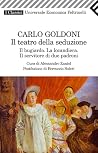 Il teatro della seduzione: Il bugiardo - La locandiera - Il servitore di due padroni Il teatro della seduzione: Il bugiardo - La locandiera - Il servitore di due padroni