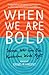 When We Are Bold by Rachel M. Vincent